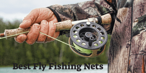 Best Fly Fishing Nets
